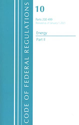 Code Of Federal Regulations, Title 10 Energy 200-499, Revised As Of January 1, 2021: Part 2