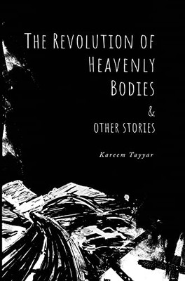 The Revolution Of Heavenly Bodies & Other Stories
