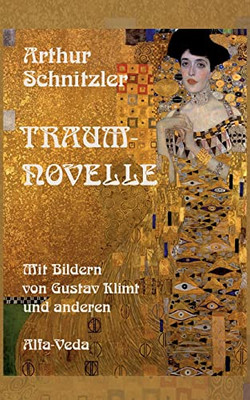 Traumnovelle: Mit Bildern Von Gustav Klimt Und Anderen (German Edition)