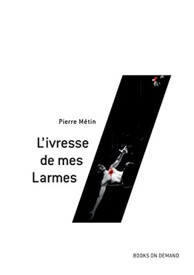 L'Ivresse De Mes Larmes (French Edition)