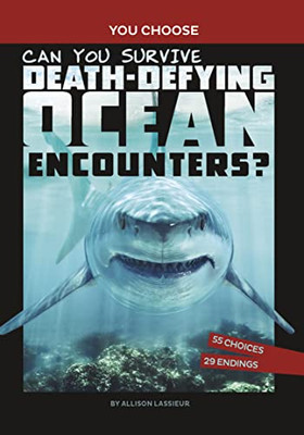 Can You Survive Death-Defying Ocean Encounters?: A Wilderness Adventure (You Choose Books)