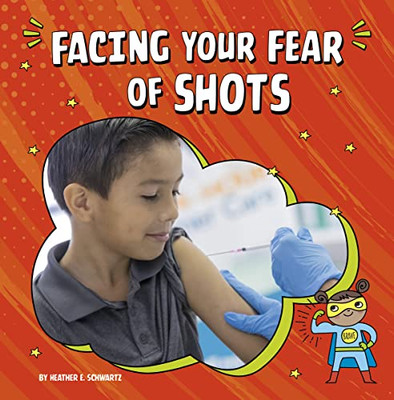 Facing Your Fear Of Shots (Facing Your Fears)