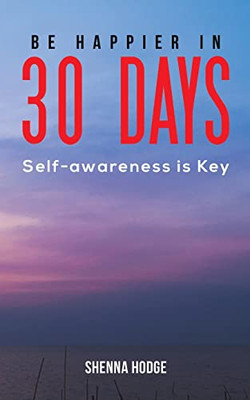 Be Happier In 30 Days