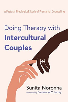 Doing Therapy With Intercultural Couples: A Pastoral Theological Study Of Premarital Counseling