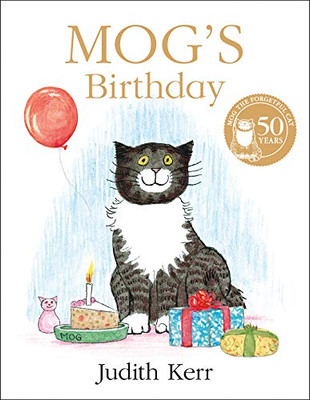 MogS Birthday: A Special Birthday Story To Celebrate Fifty Years Of EveryoneS Favourite Family Cat!