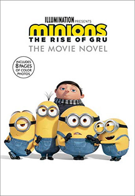 Minions: The Rise Of Gru: The Movie Novel (Minions 2)