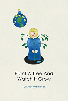 Plant A Tree And Watch It Grow