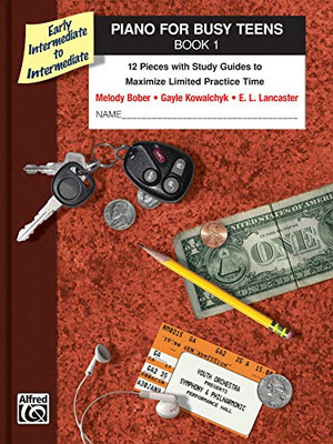 Piano for Busy Teens, Bk 1: 12 Pieces with Study Guides to Maximize Limited Practice Time