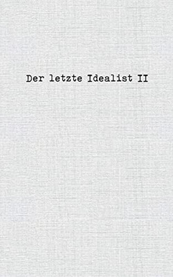 Der Letzte Idealist Ii (German Edition)