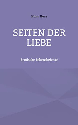 Seiten Der Liebe: Erotische Lebensbeichte (German Edition)