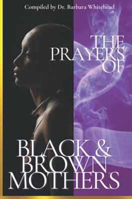 The Prayers Of Black And Brown Mothers