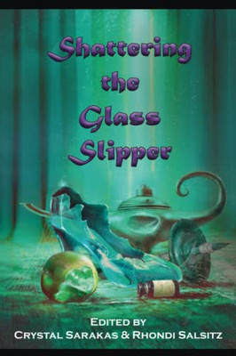 Shattering The Glass Slipper