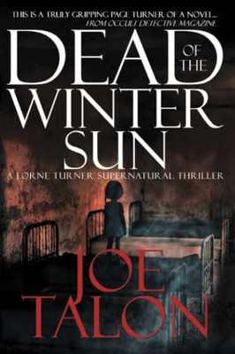 Dead Of The Winter Sun: The Spirits Are Weeping Their Terror (Lorne Turner Supernatural Thrillers)