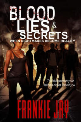 Blood, Lies, & Secrets: When Nightmares Become Reality