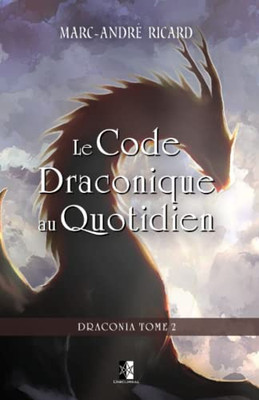 Le Code Draconique Au Quotidien: Draconia Tome 2 (French Edition)