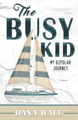 The Busy Kid: My Bipolar Journey