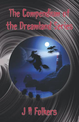 The Compendium Of The Dreamland Series