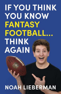 If You Think You Know Fantasy Football... Think Again