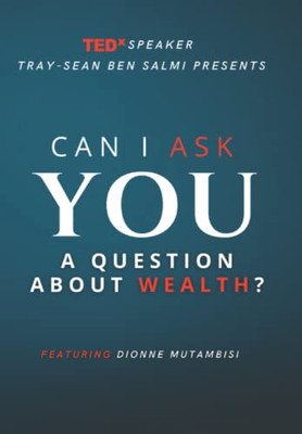 Can I Ask You A Question About Wealth?: Featuring Dionne Mutambisi