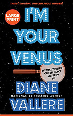 I'M Your Venus (Large Print): A Sylvia Stryker Space Case Mystery