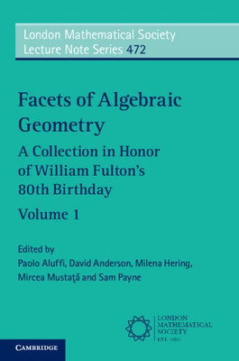 Facets Of Algebraic Geometry (London Mathematical Society Lecture Note Series, Series Number 472)