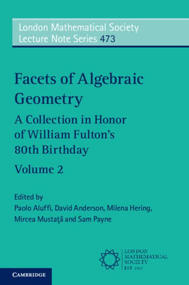Facets Of Algebraic Geometry (London Mathematical Society Lecture Note Series, Series Number 473)