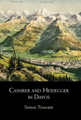 Cassirer And Heidegger In Davos: The Philosophical Arguments