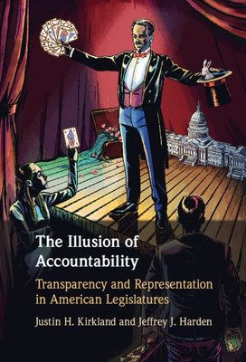 The Illusion Of Accountability: Transparency And Representation In American Legislatures