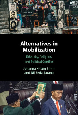 Alternatives In Mobilization: Ethnicity, Religion, And Political Conflict