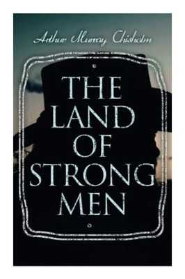 The Land Of Strong Men: Western Novel