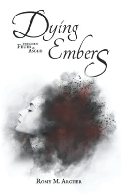 Dying Embers: Zwischen Feuer & Asche (German Edition)