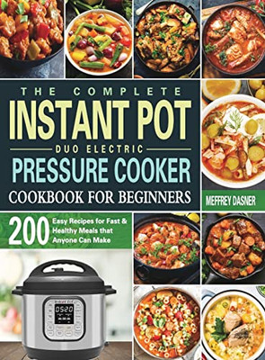 The Complete Instant Pot Duo Electric Pressure Cooker Cookbook For Beginners