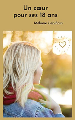 Un Coeur Pour Ses 18 Ans (French Edition)