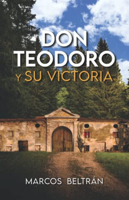 Don Teodoro Y Su Victoria (Spanish Edition)