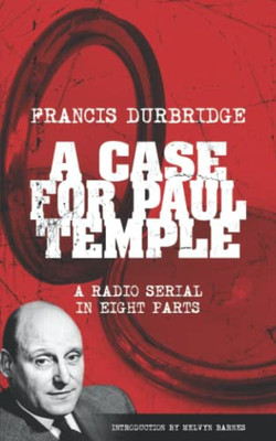 A Case For Paul Temple (Scripts Of The Radio Serial)