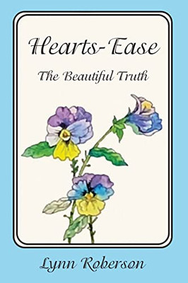 Hearts-Ease: The Beautiful Truth