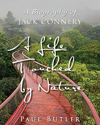 A Life Touched By Nature: A Biography Of Jack Connery