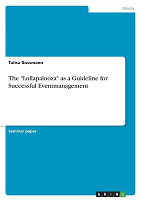 The Lollapalooza As A Guideline For Successful Eventmanagement