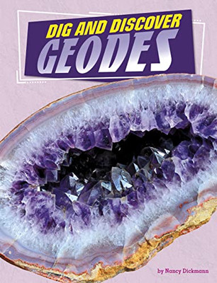 Dig And Discover Geodes (Rock Your World)