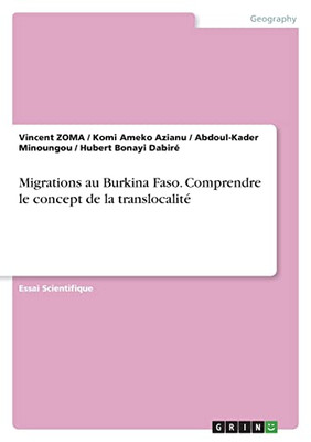 Migrations Au Burkina Faso. Comprendre Le Concept De La Translocalité (French Edition)