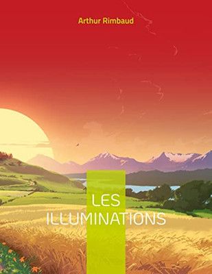 Les Illuminations: Célèbre Recueil En Vers Libres (French Edition)