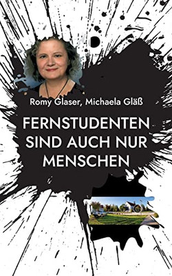Fernstudenten Sind Auch Nur Menschen: Erfahrungsberichte Von Christina, Jens Und Julia (German Edition)