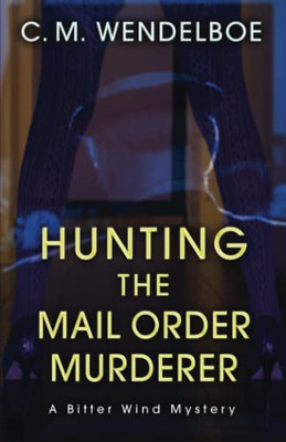 Hunting The Mail Order Murderer (Bitter Wind Mysteries)