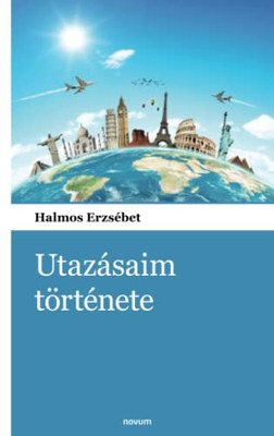 Utazásaim Története (Hungarian Edition)