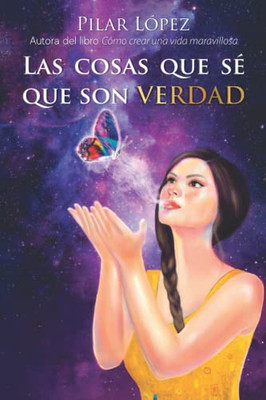 Las Cosas Que Sé Que Son Verdad (Spanish Edition)
