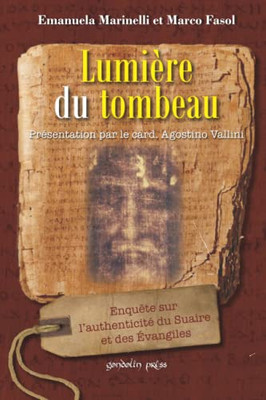 Lumière Du Tombeau: Enquête Sur L'Authenticité Du Suaire Et Des Évangiles (French Edition)
