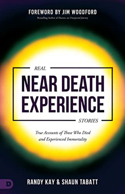 Real Near Death Experience Stories: True Accounts Of Those Who Died And Experienced Immortality (An Nde Collection)