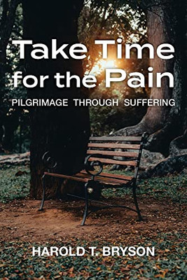 Take Time For The Pain: Pilgrimage Through Suffering