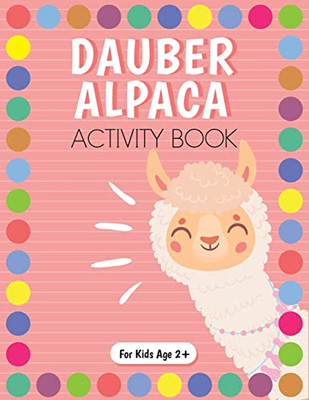 Dot Marker Alpaca Activity Book For Kids For Pre-K And Kindergarten.