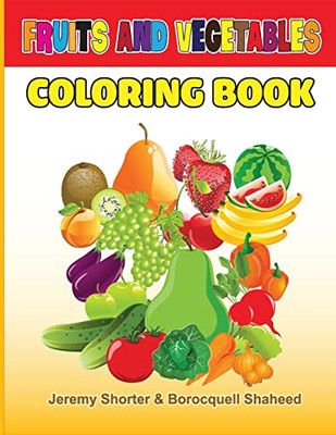 Fruits And Vegetables: Coloring Book For Kids